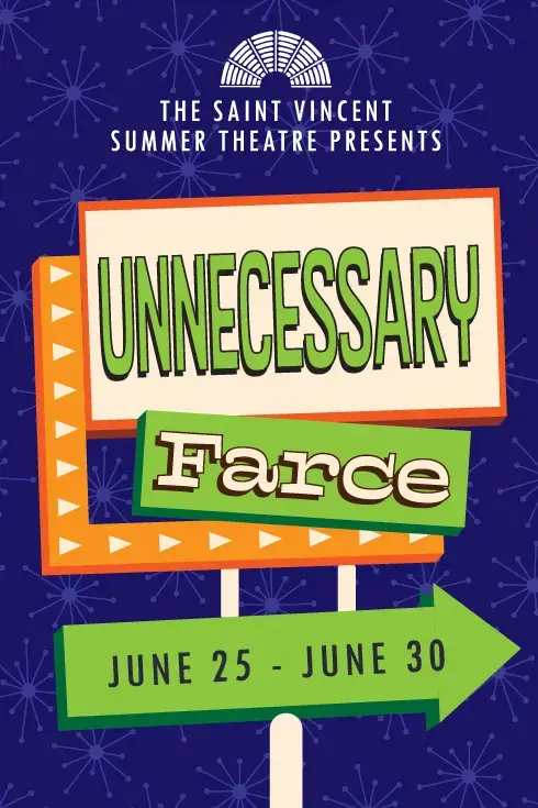 Promotional poster for the Saint Vincent Summer Theatre's production of "Unnecessary Farce," featuring colorful signs and details about the performance dates.